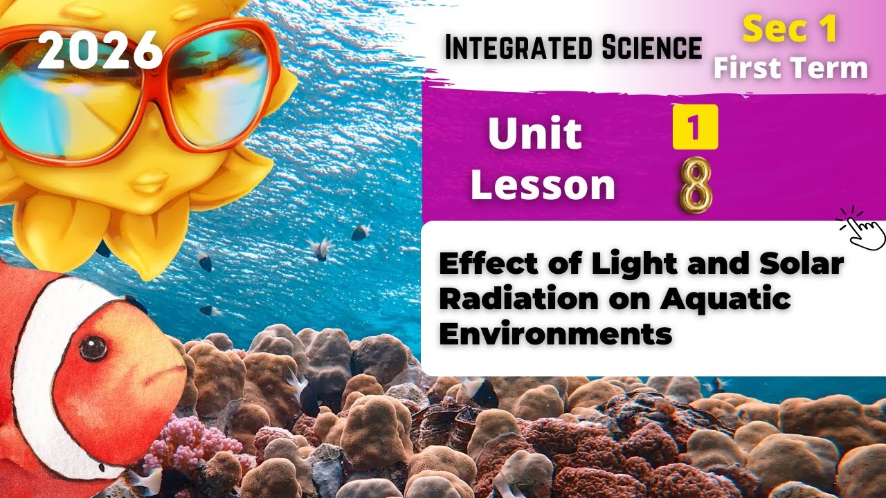 Sec.1 | Light and Solar Radiation on Aquatic Environments | Unit 1 - Lesson 8 | Integrated Sciences