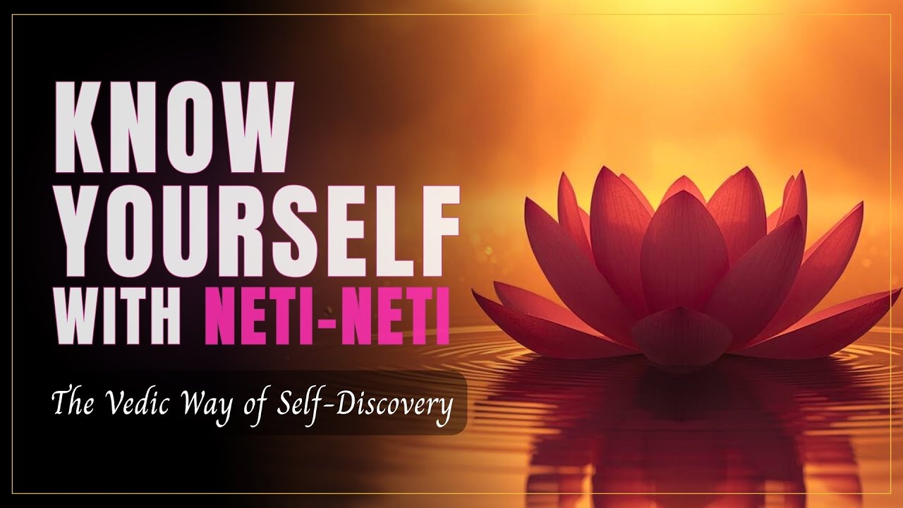 Know Yourself With Neti Neti  &ndash; The Vedic Way of Self-Discovery  @EternalWisdomTales25
