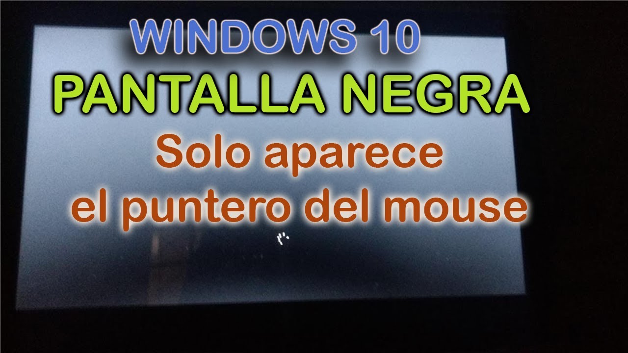 ✋Windows 10 pantalla negra, solo muestra el mouse.👍