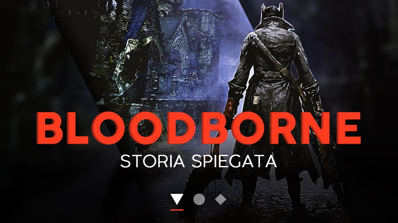 BLOODBORNE: Storia Spiegata