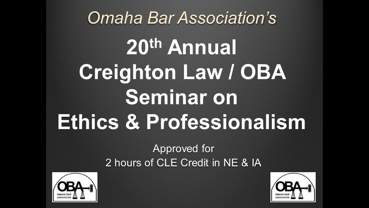 2026 20th Annual Creighton Law/Omaha Bar Association Ethics Seminar (2 hr CLE)