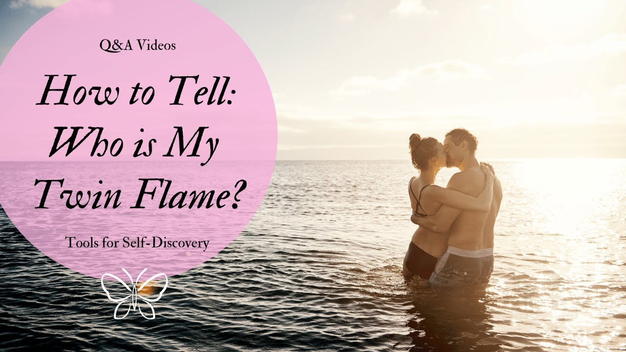 How to Tell: Who is my Twin Flame? (Q&A Tools for Self-Discovery)