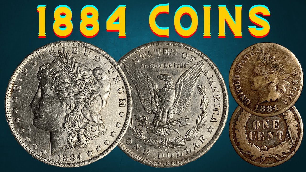 Coins Of 1884: Numismatic Grading, Details, & History