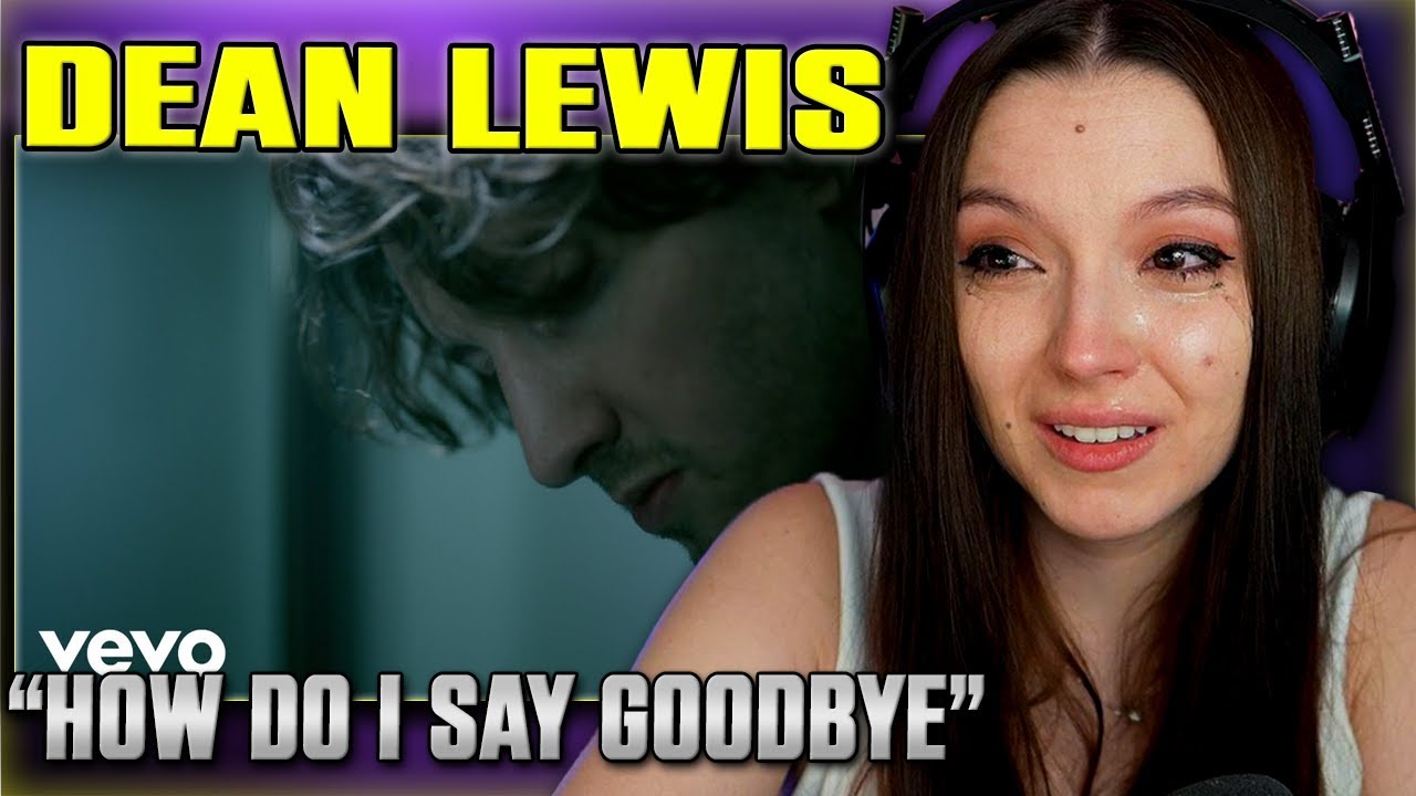 Dean Lewis - How Do I Say Goodbye | FIRST TIME REACTION