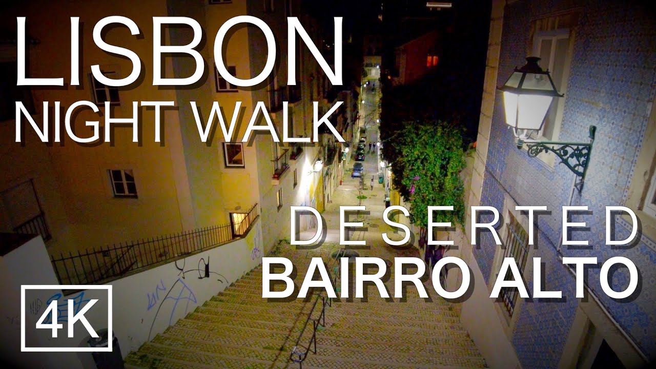 [4K 60fps] Deserted Lisbon: BAIRRO ALTO NIGHT WALK - PORTUGAL 2021, ASMR