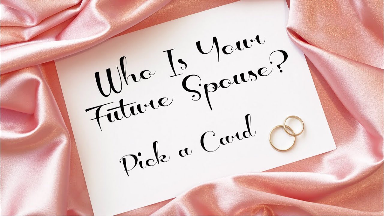 Who is your future spouse? Pick a Card! 🔮