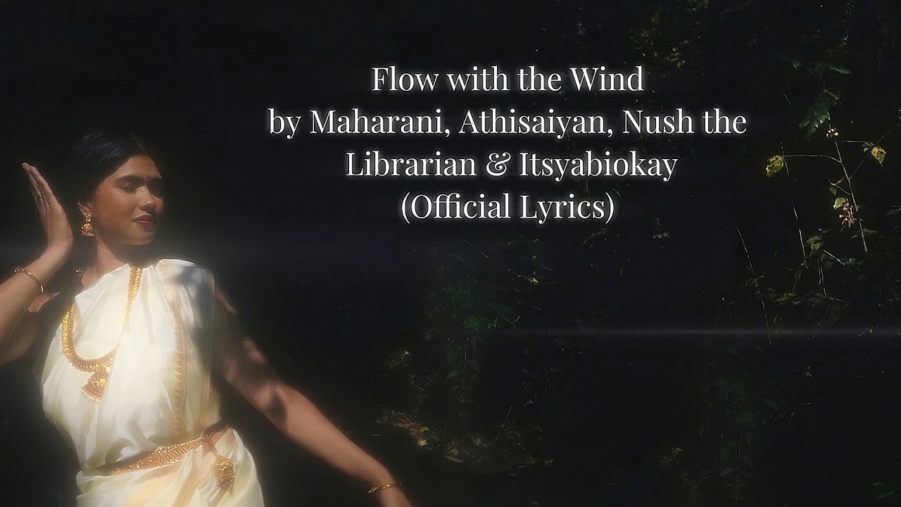 Flow with the Wind - Maharani, Athisaiyan, Nush the Librarian & Itsyaboikay (Official Lyrics)
