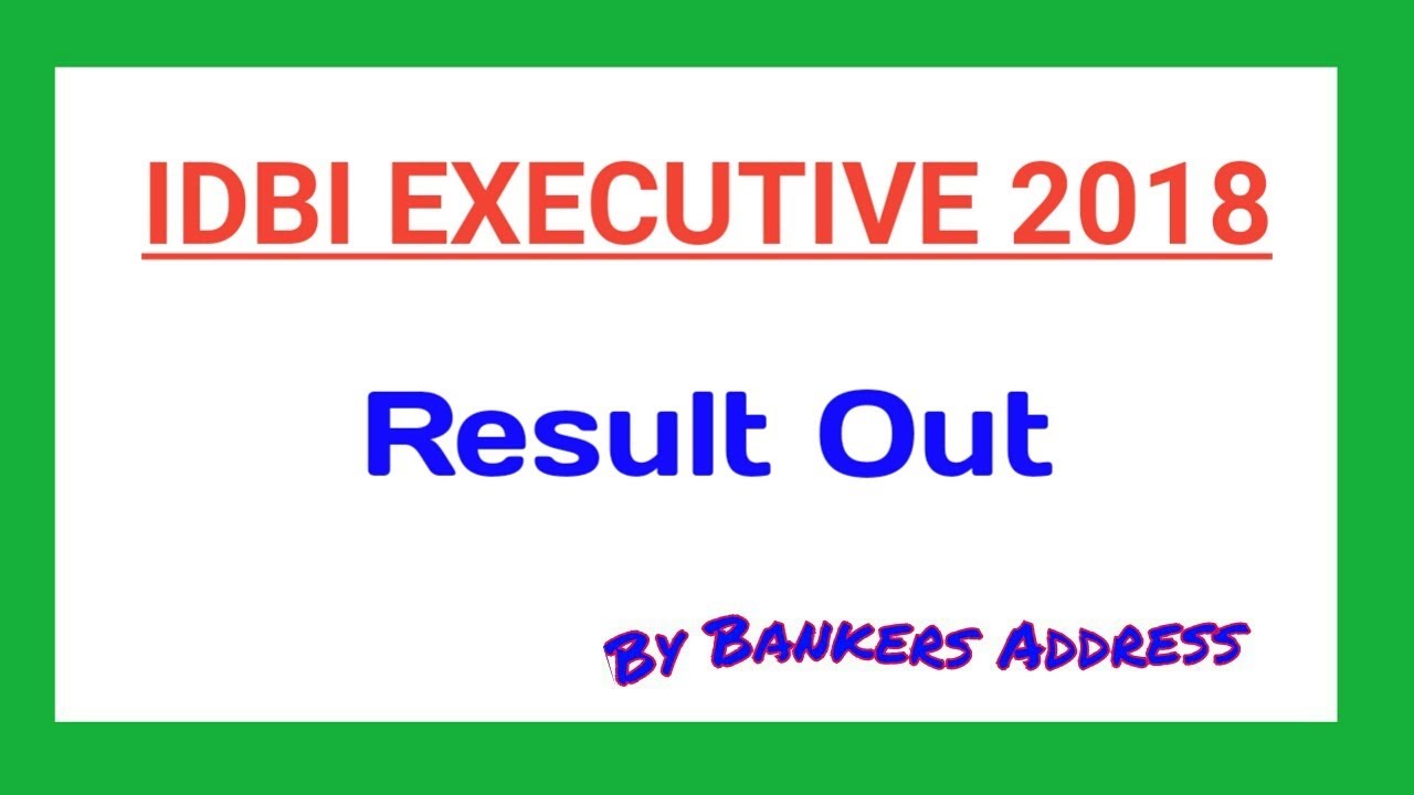 IDBI EXECUTIVE EXAM 2018 RESULT OUT