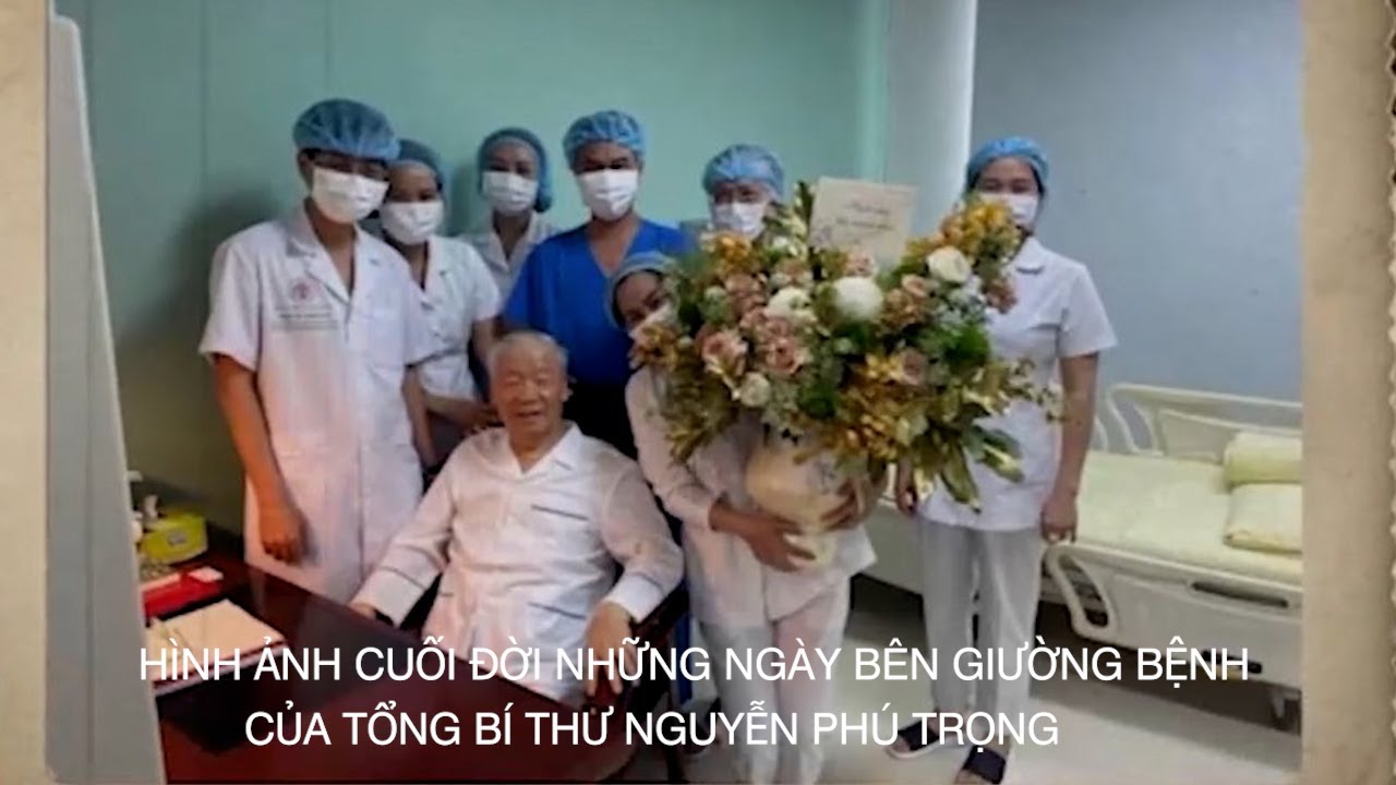 HÌNH ẢNH CUỐI ĐỜI NHỮNG NGÀY BÊN GIƯỜNG BỆNH CỦA TỔNG BÍ THƯ NGUYỄN PHÚ TRỌNG