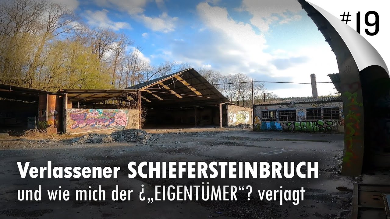 #19 verlassener Schiefersteinbruch und wie mich der ?EIGENTÜMER? verjagt
