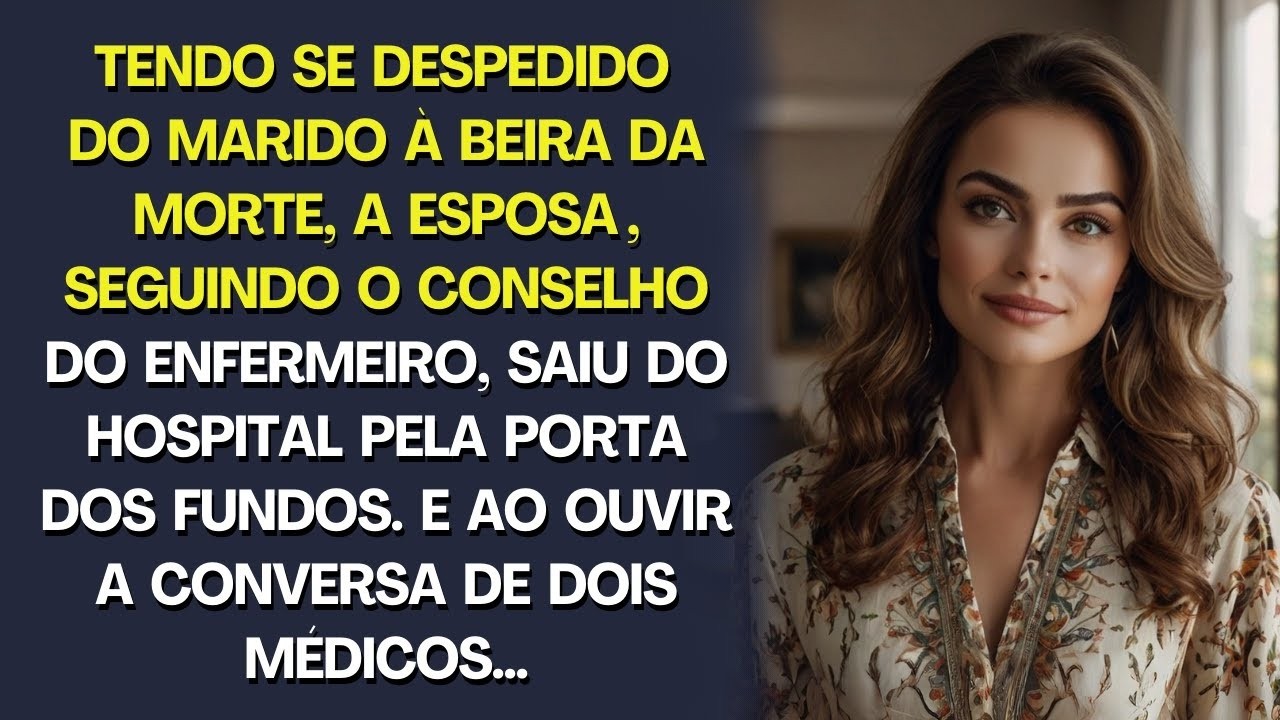 Despediu-se do marido à beira da morte e saiu discretamente, mas ao ouvir a conversa dos médicos …