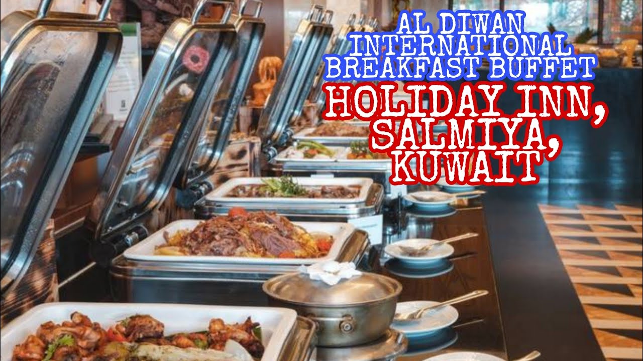 AL DIWAN INTERNATIONAL BREAKFAST BUFFET | HOLIDAY INN SALMIYA KUWAIT