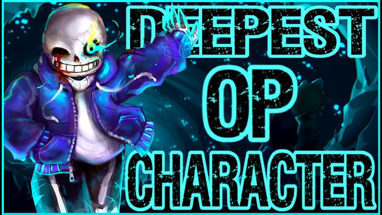 The Deepest Overpowered Character EVER - Sans from Undertale (100k Special)