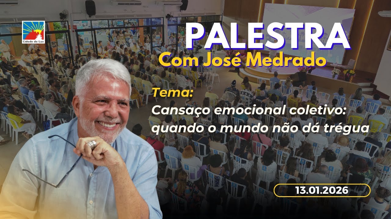 Palestra: Cansaço emocional coletivo: Quando o mundo não dá trégua - 13.01.2026 José Medrado