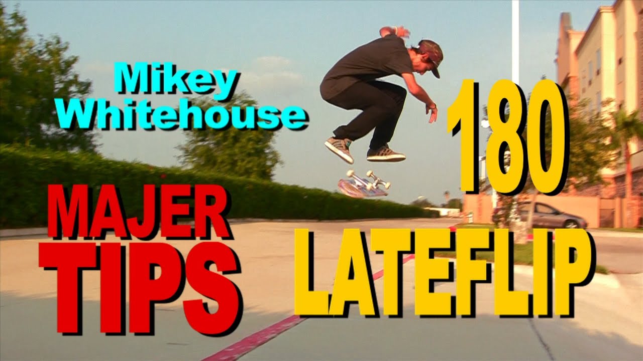 Mikey Whitehouse - 180 Late Flip - MAJER Tips