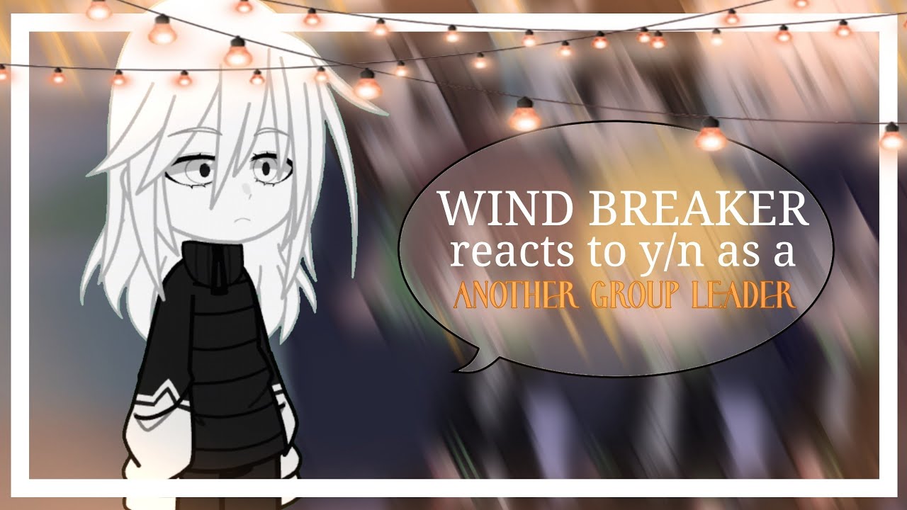 | 🤜🏻 WIND BREAKER reacts to y/n as another group's leader 🤛🏻 |