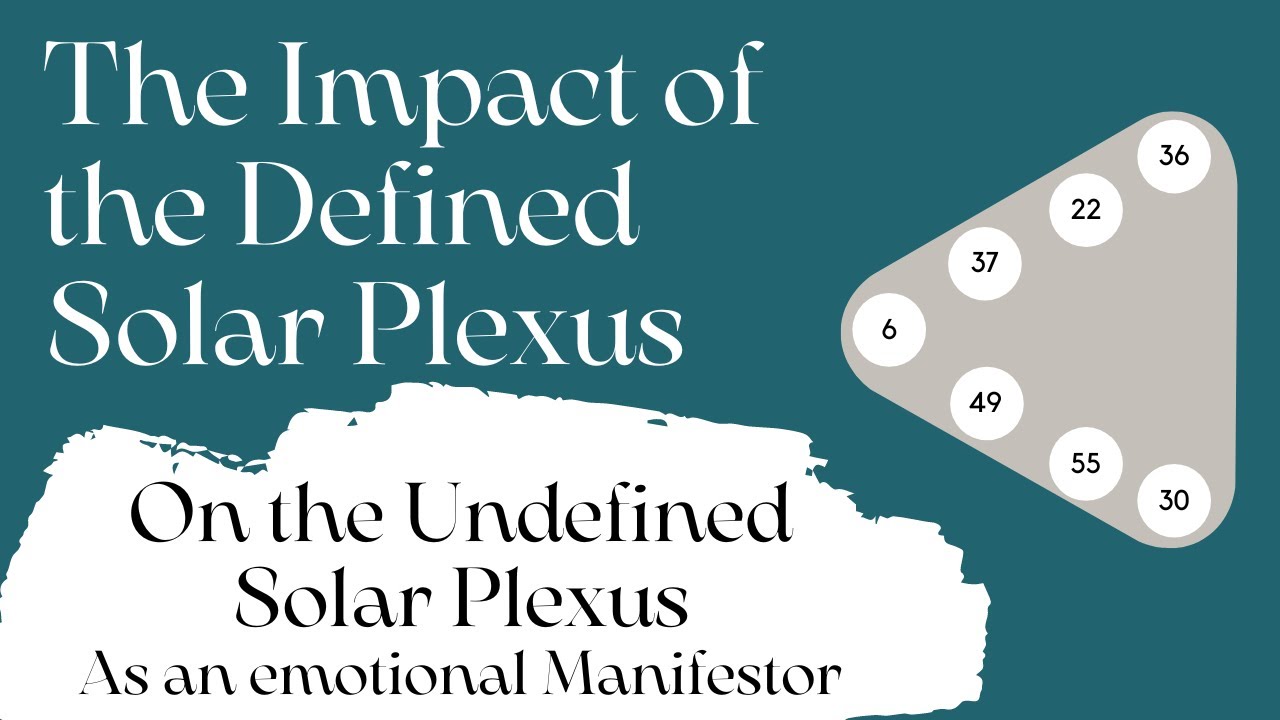 Human Design: The Impact of the Defined Solar Plexus on Undefined SP's + as an Emotional Manifestor