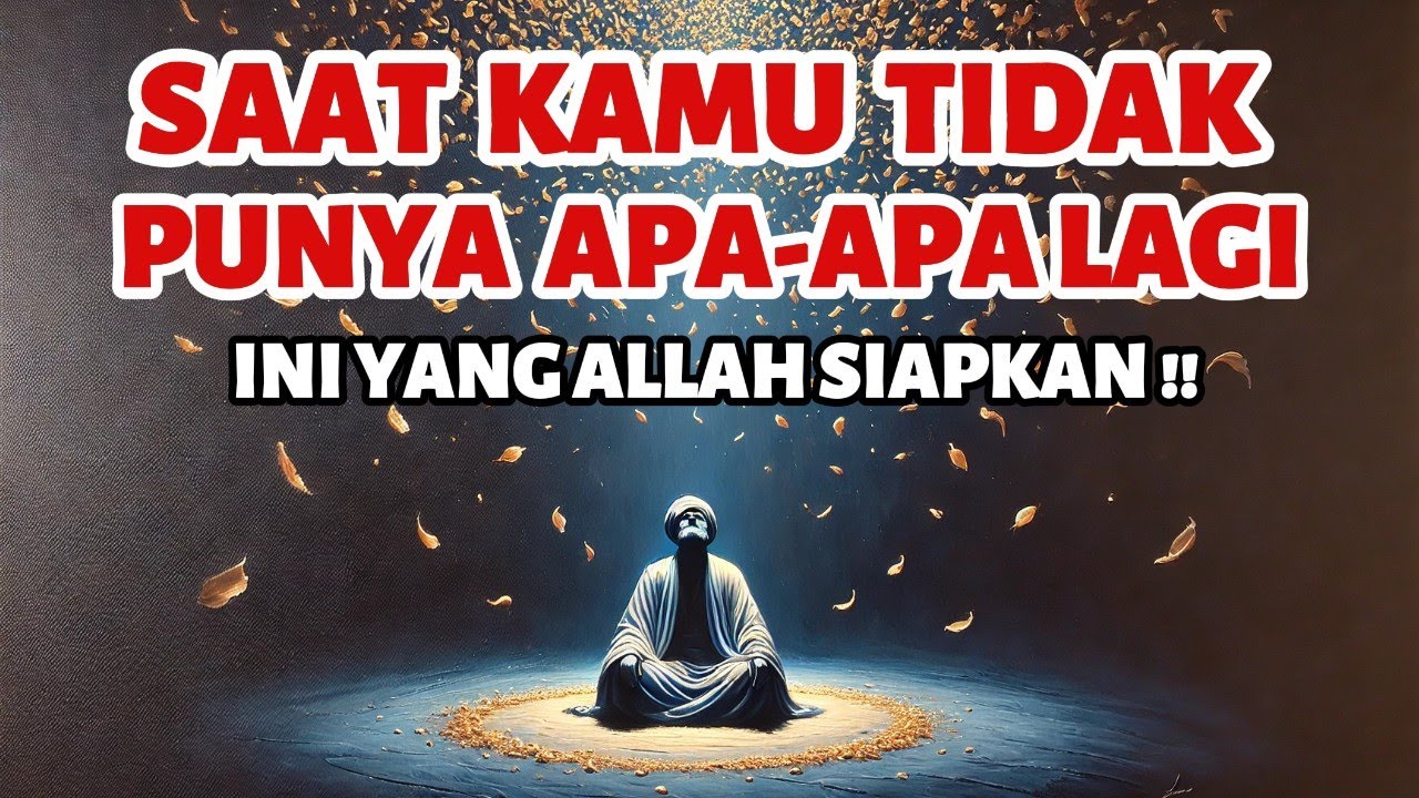 Kenapa Allah Membiarkanmu Kehilangan Semuanya? Ini Rahasianya