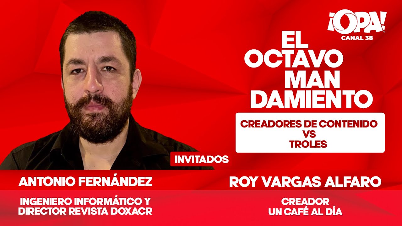 🛑Creadores de contenido vs troles, con Antonio Fernández, ingeniero informático y Roy Vargas Alfaro.