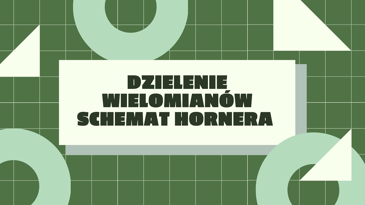Dzielenie wielomianów-schemat Hornera