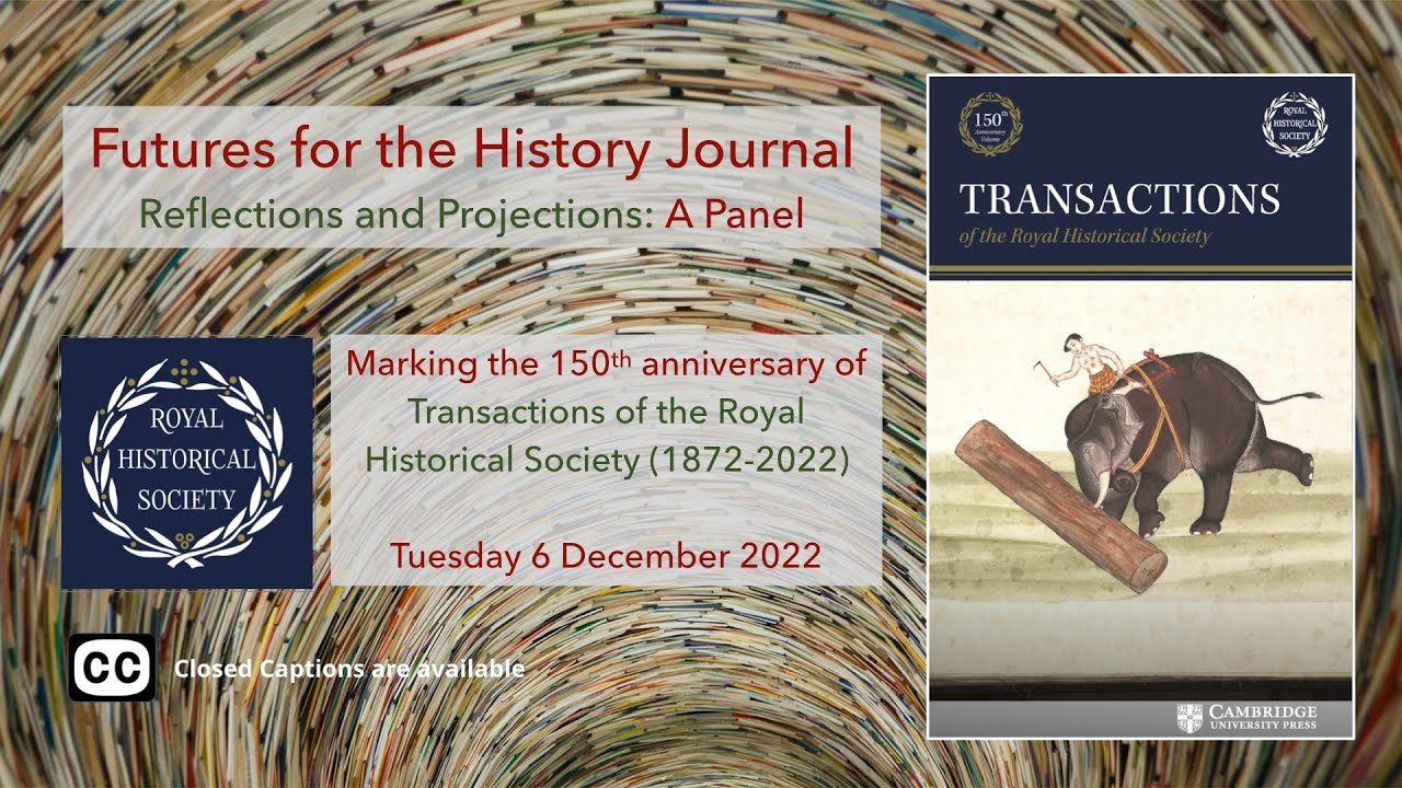 &lsquo;Futures for the History Journal: Reflections & Projections&rsquo; RHS Dec 2022 - Panel Discussion