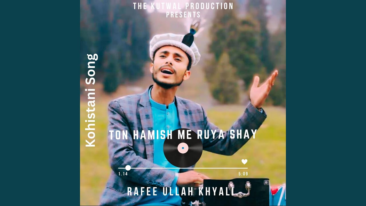Ton Hamish Me Ruya Shay (Kohistani Song) (feat. Rafee Ullah Khayali & Hisbur Rehman)