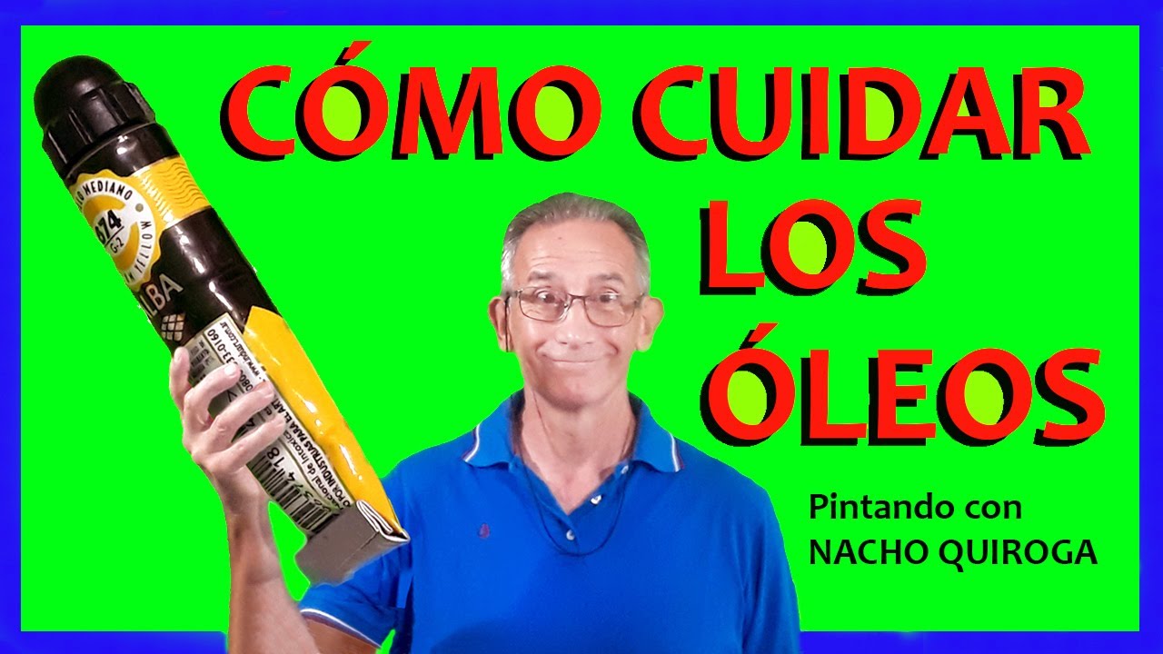 👉¡Cómo CUIDAR Los ÓLEOS 🎨 para Que no se SEQUEN! 😲 ¡De La Mano de Nacho Quiroga! En Solo 6,56 min.
