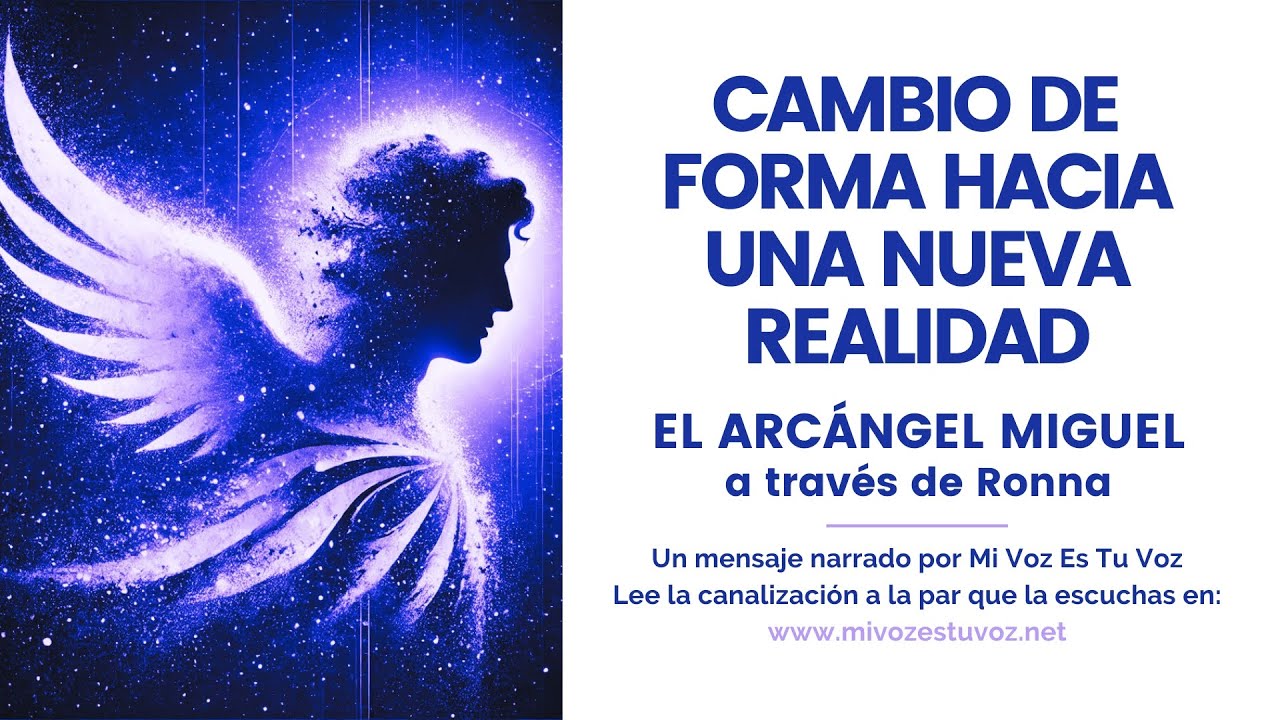 CAMBIO DE FORMA HACIA UNA NUEVA REALIDAD | El Arcángel Miguel a través de Ronna