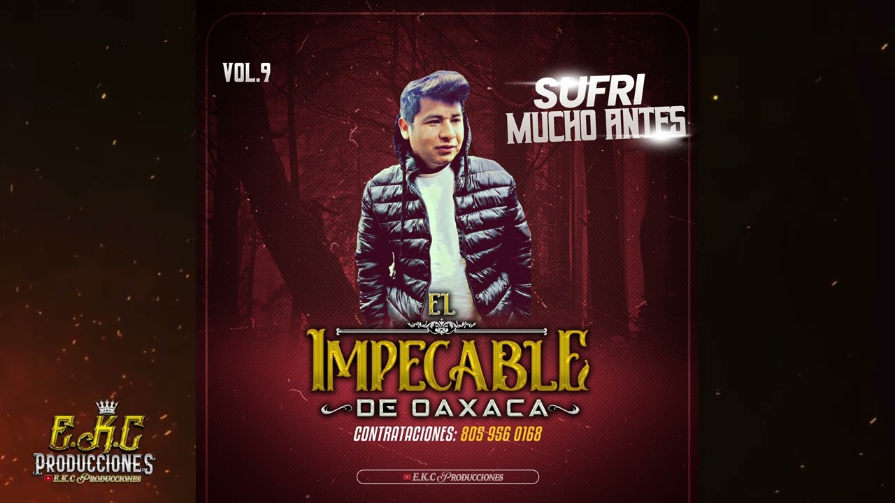 Sufri Mucho Antes\El Impecable De Oaxaca Vol.9 Estreno Exclusivo 2024