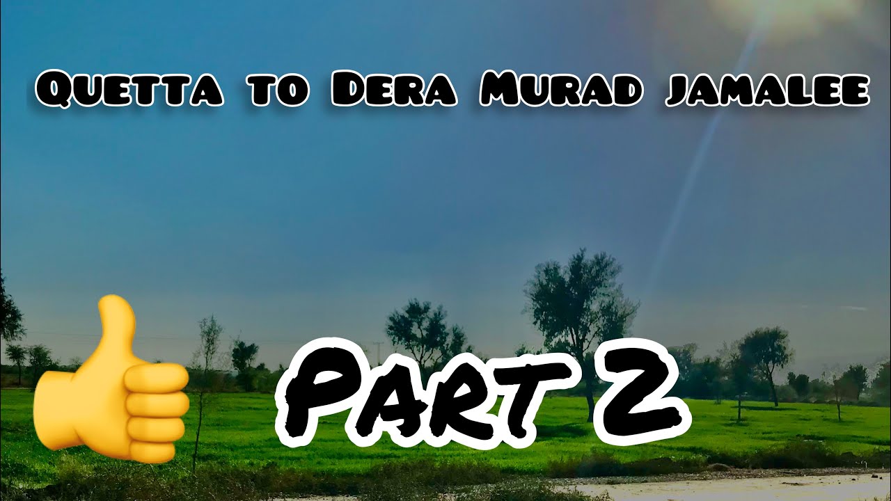 Quetta to dera murad jamalee||part 2