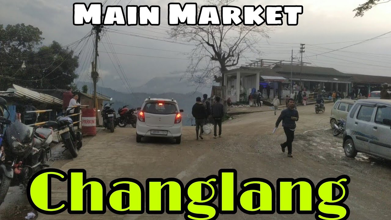 Changlang Town deklo dostho pehele se bohut jada developed hosuka hai #dailyvlogs@MrMKing21