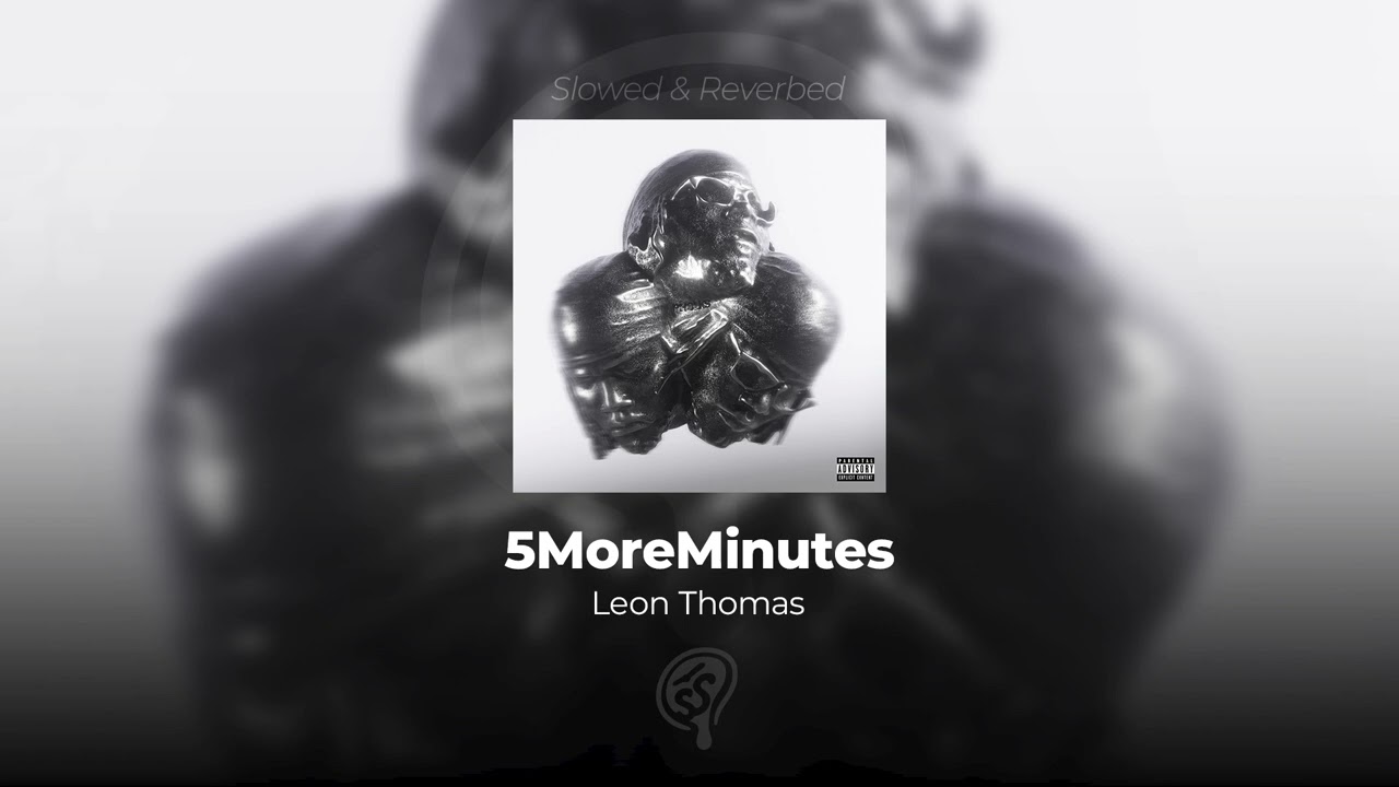 Leon Thomas - 5MoreMinutes (SLOWED & REVERB) BASS BOOSTED HQ
