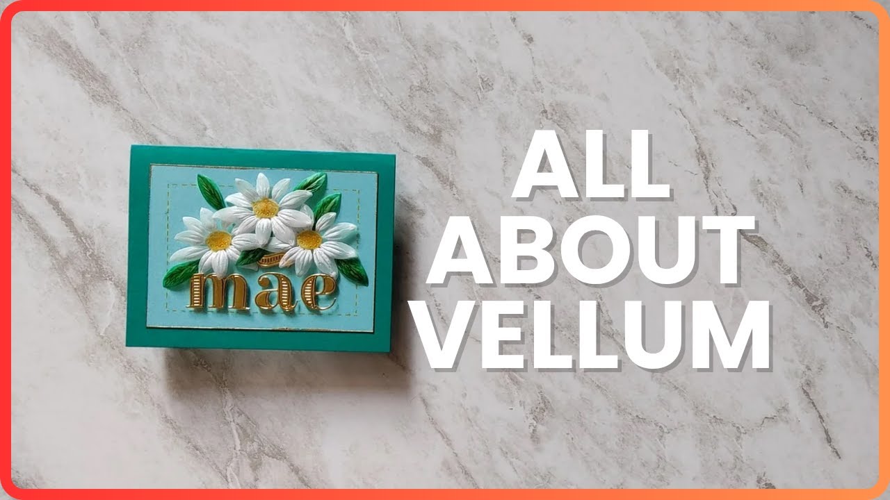 My vellum card method in detail + 3 cards