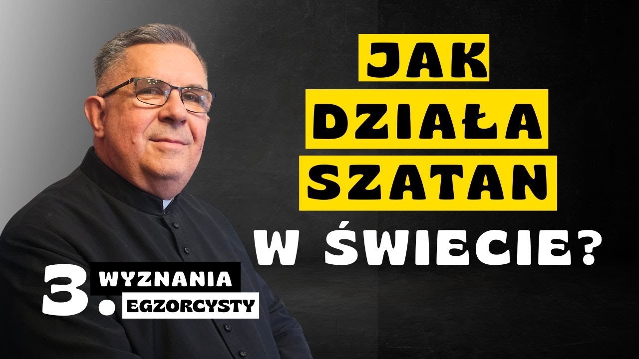 Jak działa szatan w świecie? Wyznania egzorcysty (3)