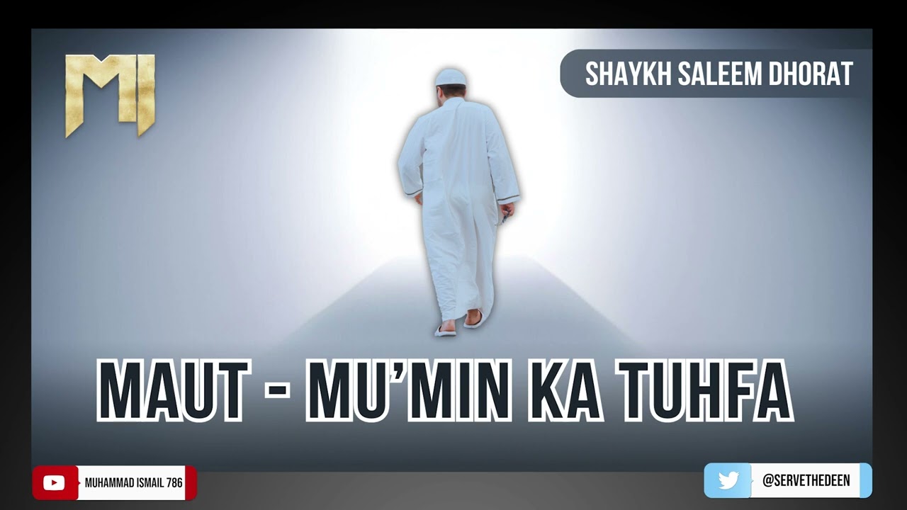 Shaykh Saleem Dhorat - Maut, Mu'min Ka Tuhfa