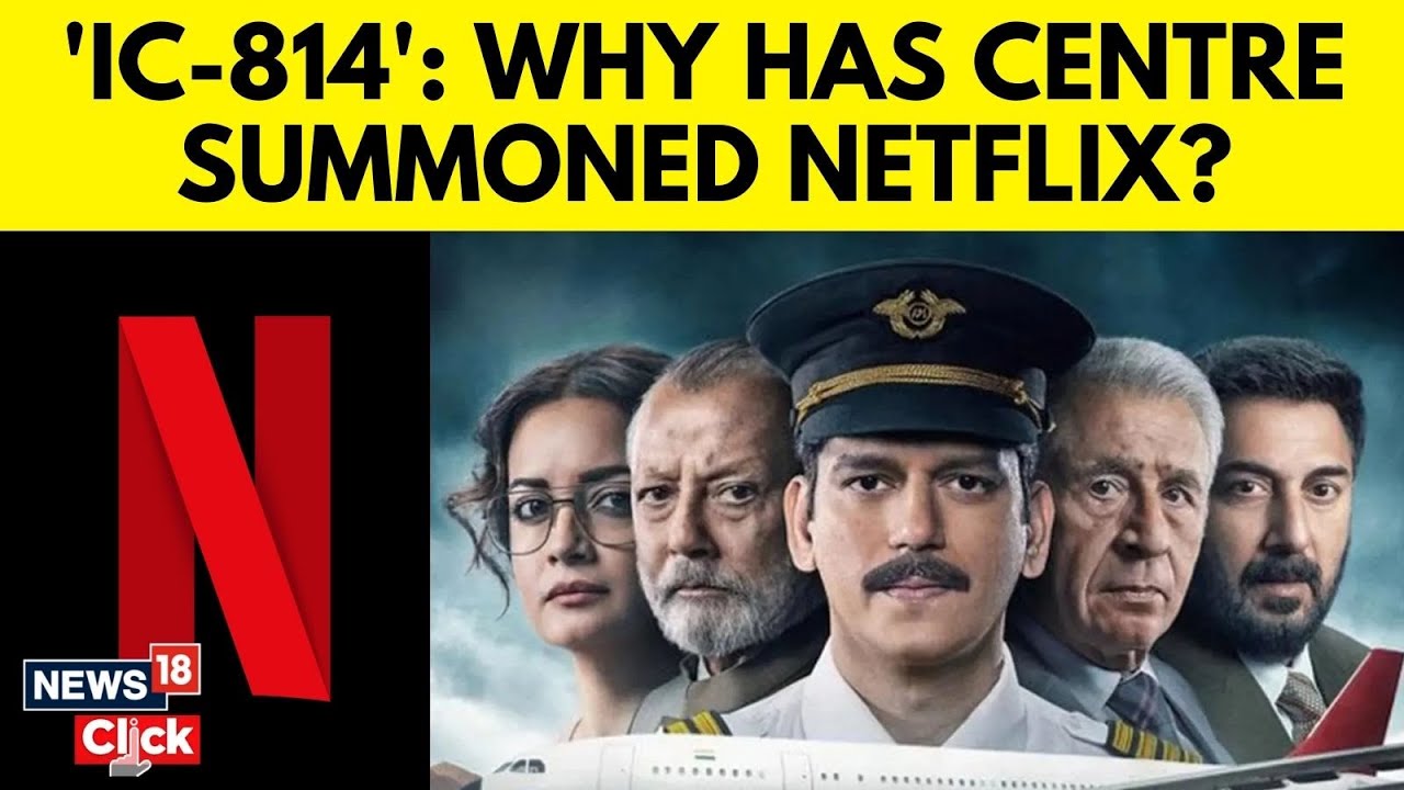 IC 814 Movie | I&B Ministry Summons Netflix Content Head Over IC-814 Series Row | N18V | News18