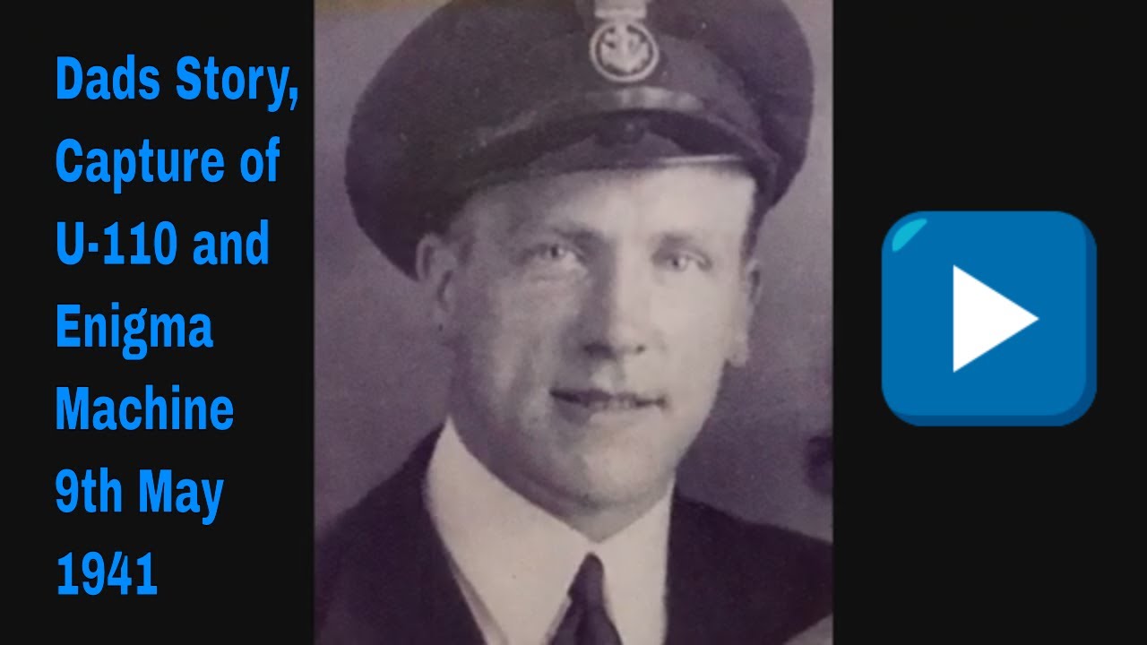 My Dads Story WW2 Capture of U 110 and the Enigma Machine