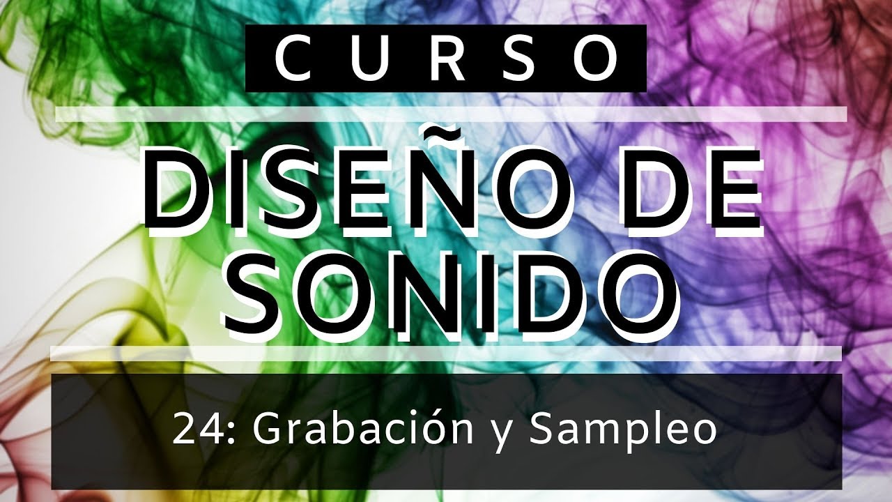 🎨Diseño de Sonido - #24: Grabación y Sampleo [CURSO COMPLETO] - Tutorial Sound Design