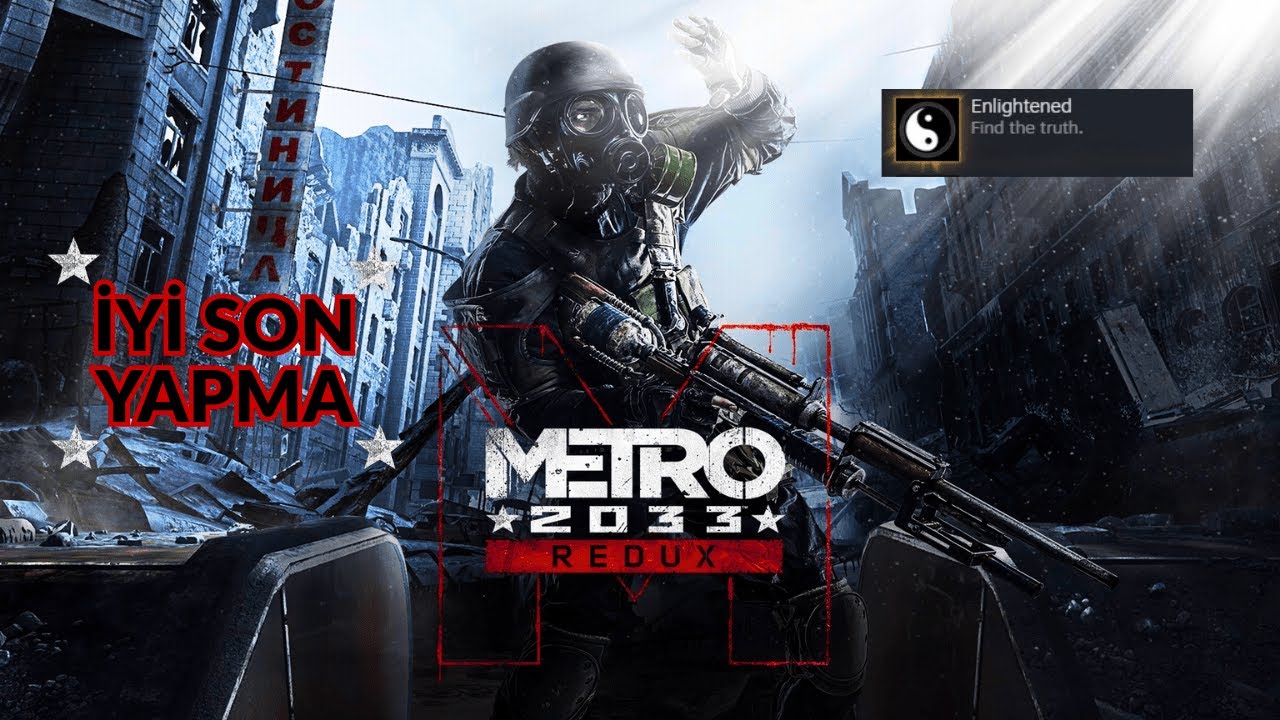 METRO 2033 REDUX | İYİ SON NASIL YAPILIR? (GOOD ENDING)