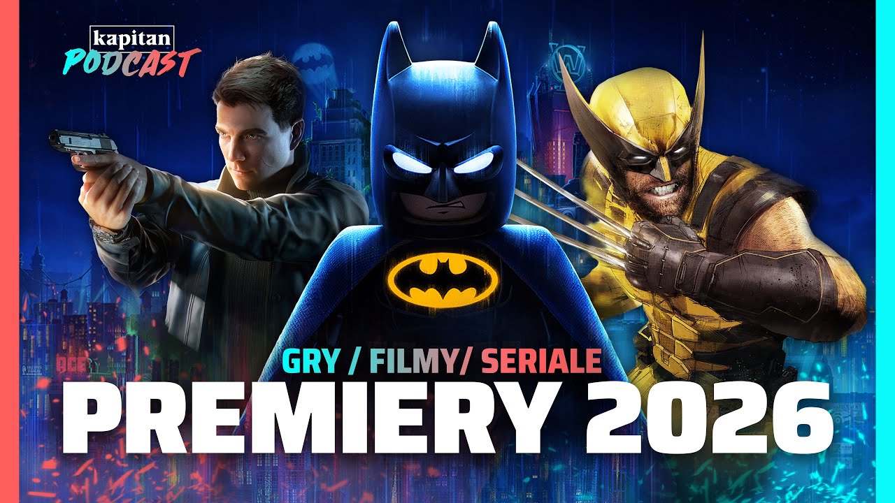 Na co czekamy w 2026? Gry, filmy i seriale | Kapitan PODCAST 24