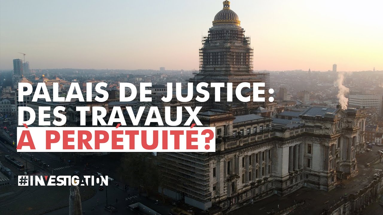 Le Palais de Justice de Bruxelles, condamné aux travaux à perpétuité | #Investigation