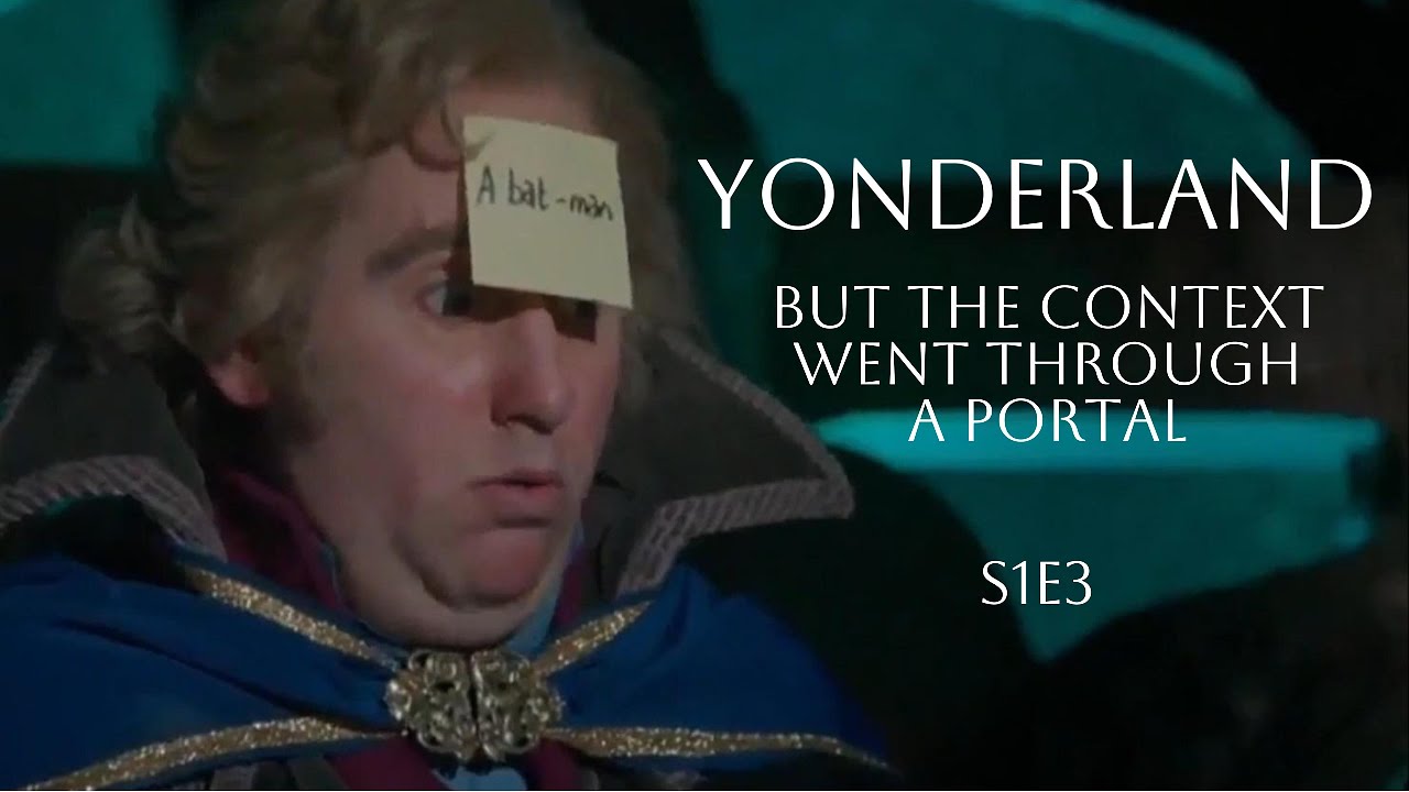 Yonderland but the Context Went Through a Portal (s1e3)