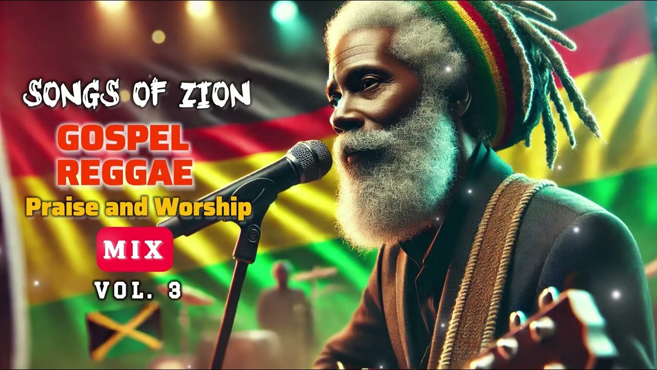 Songs of Zion &ndash; Best Gospel Reggae Praise and Worship Mix (Vol. 3) 2025.  1hr + | Uplift Your Spirit