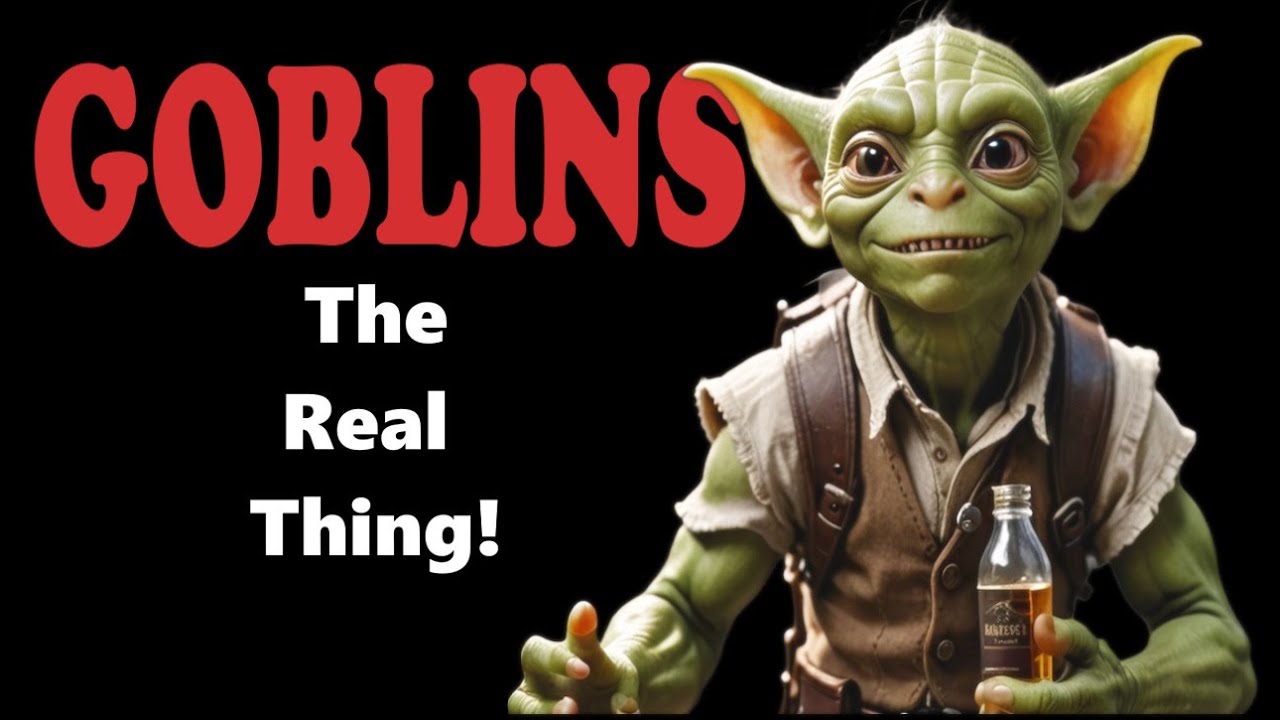 Goblins. The Real thing!