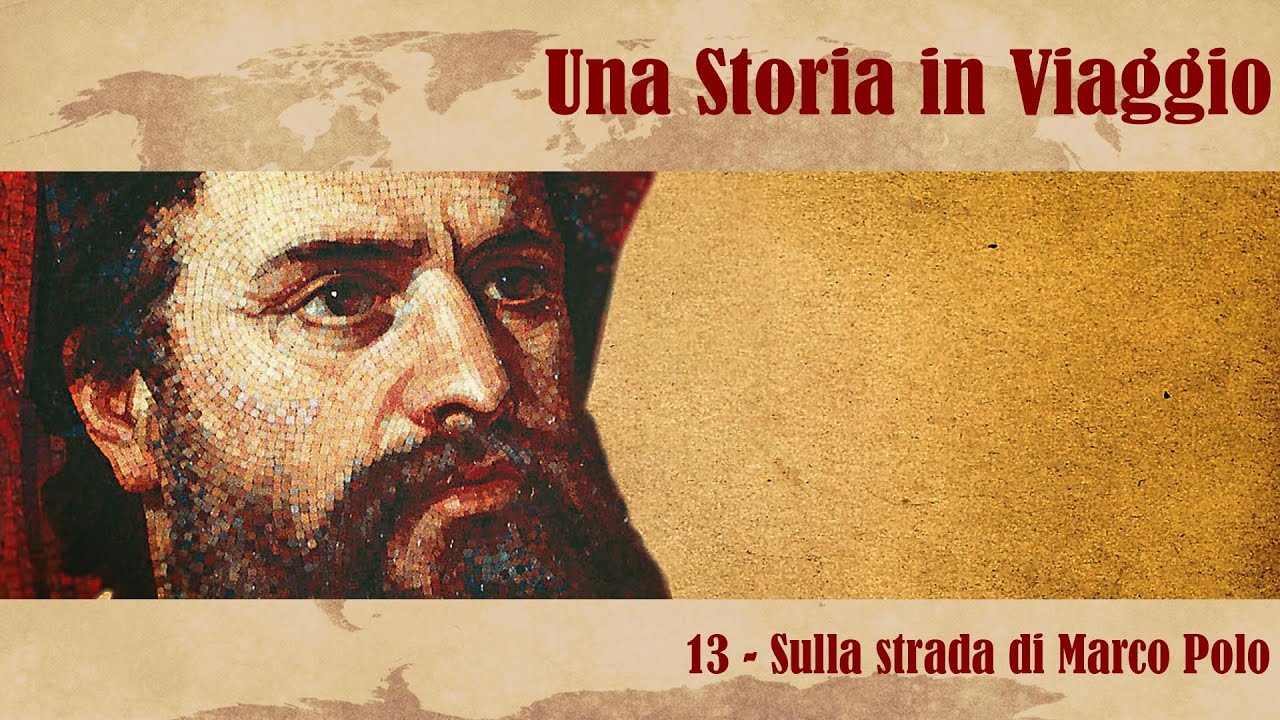 UNA STORIA IN VIAGGIO #13 - Sulla strada di Marco Polo