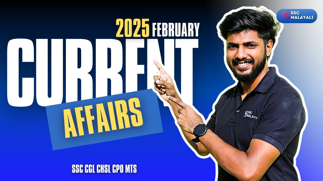 FEBRUARY 2025 II CURRENT AFFAIRS II SSC CGL, CHSL, GD, MTS, CPO, RRB NTPC, PSC #currentaffairs