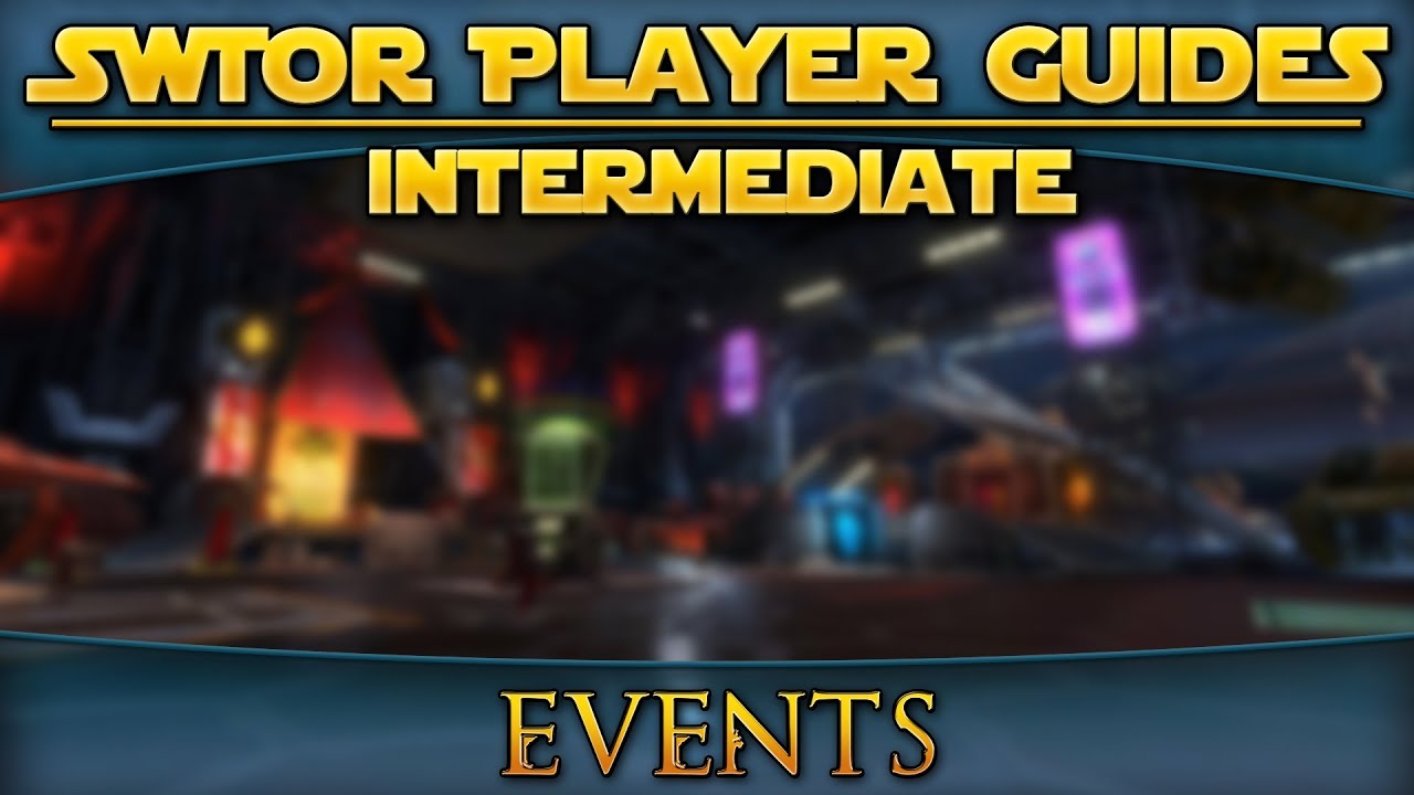 Star Wars: The Old Republic - Player Guides (Intermediate) - Events