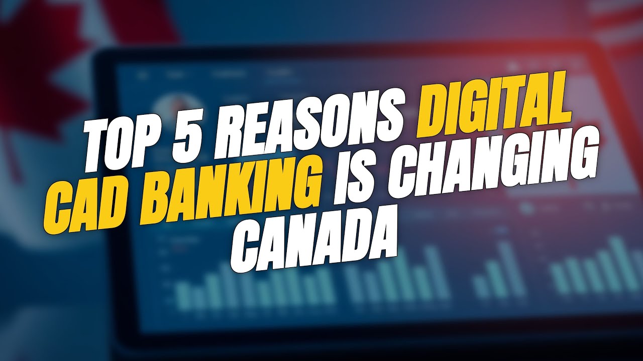 Top 5 Reasons Digital CAD Banking Is Changing Canadian Finance 🇨🇦💳
