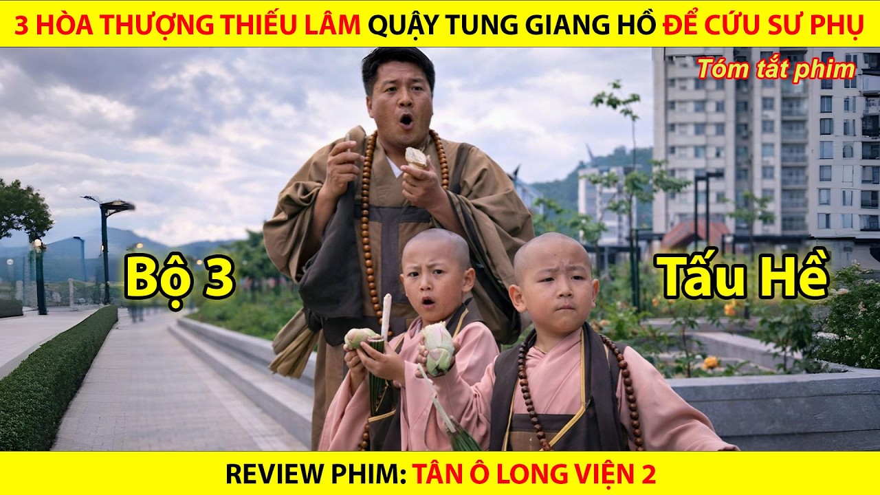 3 Hoà Thượng Thiếu Lâm Quậy Tung Giang Hồ Để Cứu Sư Phụ || Tân Ô Long Viện 2