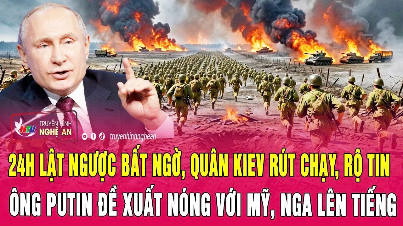 24h lật ngược bất ngờ, qu&acirc;n Kiev r&uacute;t chạy, rộ tin &ocirc;ng Putin đề xuất n&oacute;ng với Mỹ, Nga l&ecirc;n tiếng
